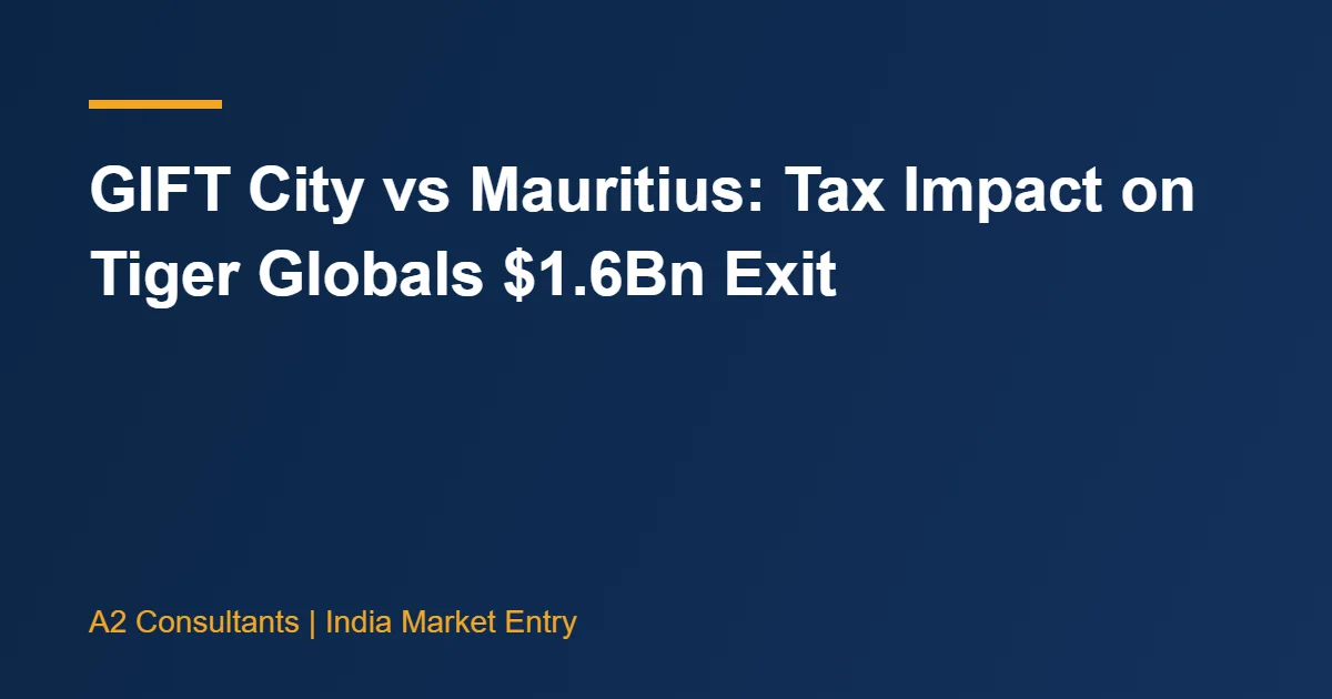 GIFT City vs Mauritius: Tax Impact on Tiger Globals $1.6Bn Exit