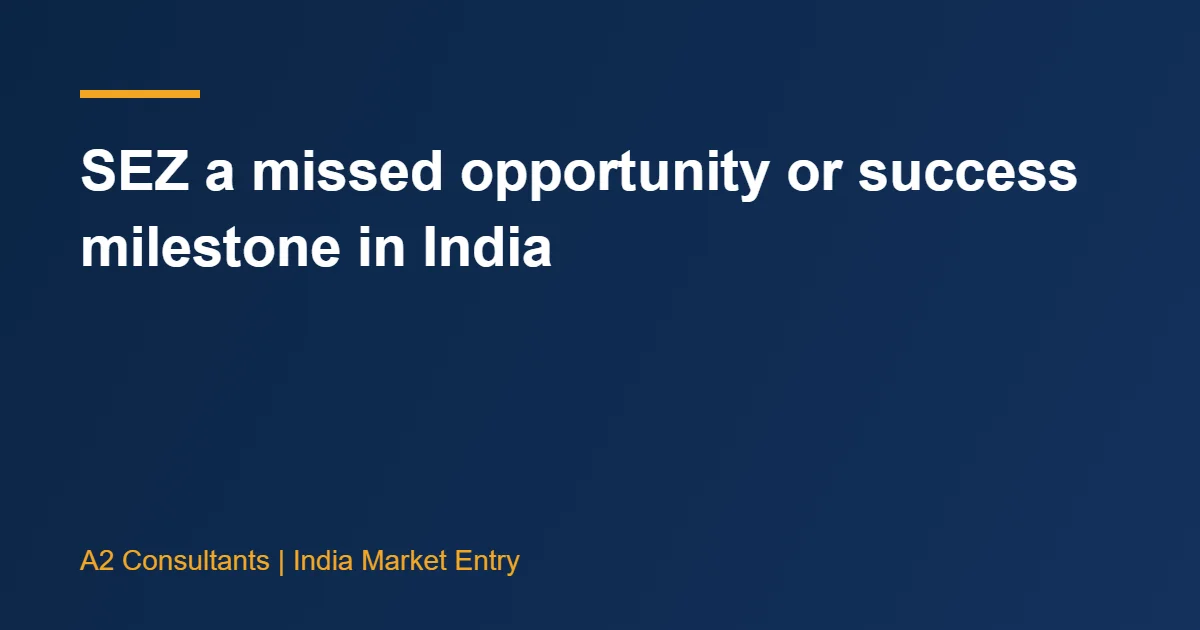 SEZ a missed opportunity or success milestone in India